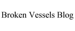 BROKEN VESSELS BLOG trademark