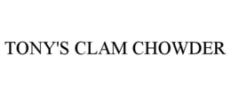 TONY'S CLAM CHOWDER trademark