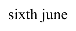 SIXTH JUNE trademark