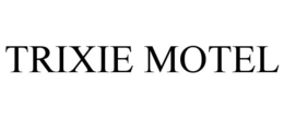 TRIXIE MOTEL trademark