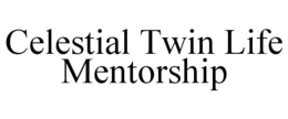 CELESTIAL TWIN LIFE MENTORSHIP trademark