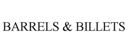 BARRELS & BILLETS trademark