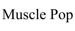 MUSCLE POP trademark