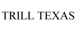 TRILL TEXAS trademark