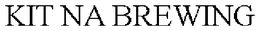 KIT NA BREWING trademark