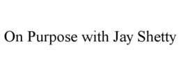 ON PURPOSE WITH JAY SHETTY trademark