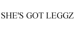 SHE'S GOT LEGGZ trademark