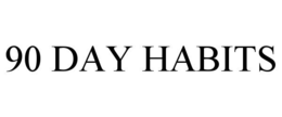 90 DAY HABITS trademark