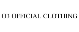 O3 OFFICIAL CLOTHING trademark