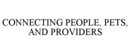 CONNECTING PEOPLE, PETS, AND PROVIDERS trademark
