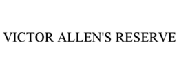 VICTOR ALLEN'S RESERVE trademark