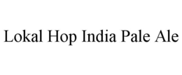 LOKAL HOP INDIA PALE ALE trademark
