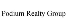 PODIUM REALTY GROUP trademark