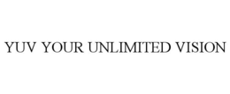 YUV YOUR UNLIMITED VISION trademark