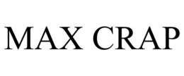 MAX CRAP trademark
