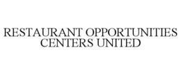 RESTAURANT OPPORTUNITIES CENTERS UNITED trademark