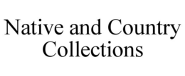 NATIVE AND COUNTRY COLLECTIONS trademark