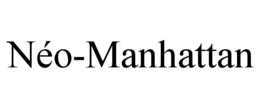 NÉO-MANHATTAN trademark