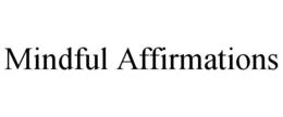 MINDFUL AFFIRMATIONS trademark