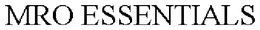 MRO ESSENTIALS trademark