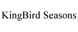 KINGBIRD SEASONS trademark