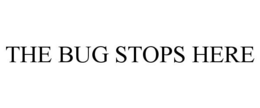 THE BUG STOPS HERE trademark