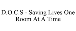 D.O.C.S - SAVING LIVES ONE ROOM AT A TIME trademark
