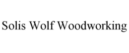 SOLIS WOLF WOODWORKING trademark