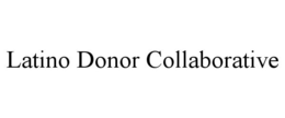 LATINO DONOR COLLABORATIVE trademark