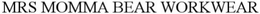 MRS MOMMA BEAR WORKWEAR trademark