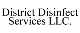 DISTRICT DISINFECT SERVICES LLC. trademark