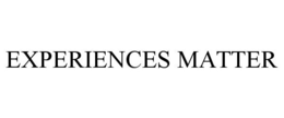 EXPERIENCES MATTER trademark