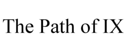 THE PATH OF IX trademark