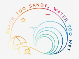 BEACH TOO SANDY, WATER TOO WET trademark