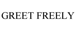 GREET FREELY trademark