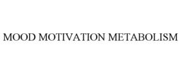 MOOD MOTIVATION METABOLISM trademark