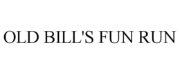 OLD BILL'S FUN RUN trademark