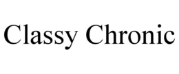CLASSY CHRONIC trademark
