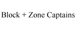 BLOCK + ZONE CAPTAINS trademark