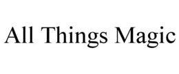 ALL THINGS MAGIC trademark