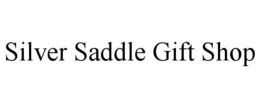 SILVER SADDLE GIFT SHOP trademark