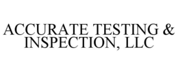 ACCURATE TESTING & INSPECTION, LLC trademark