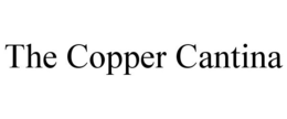 THE COPPER CANTINA trademark