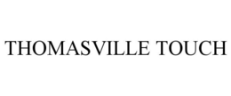 THOMASVILLE TOUCH trademark