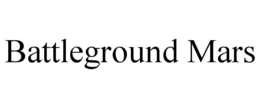 BATTLEGROUND MARS trademark