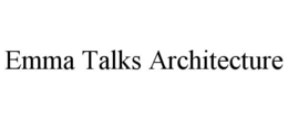 EMMA TALKS ARCHITECTURE trademark