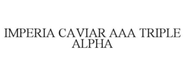 IMPERIA CAVIAR AAA TRIPLE ALPHA trademark