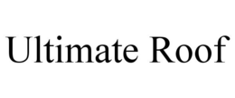 ULTIMATE ROOF trademark