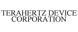 TERAHERTZ DEVICE CORPORATION trademark