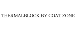 THERMALBLOCK BY COAT ZONE trademark